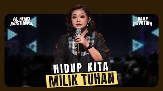 Hidup Kita Milik Tuhan  Ps Henny Kristianus [upl. by Odnalor]