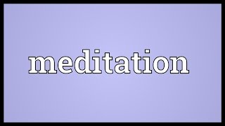 Meditation Meaning [upl. by Timofei110]