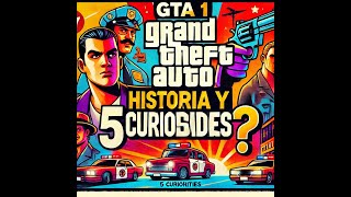 5 Curiosidades de Grand Theft Auto 1 que Te Sorprenderán [upl. by Ened]