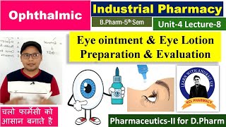 Eye lotion amp Eye Ointment  Preparation amp Evaluation  L8 Unit4  Industrial PharmacyII 5th Sem [upl. by Lateh]