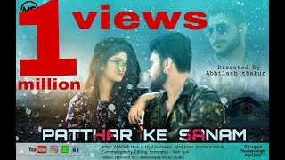 PATTHAR KE SANAM REPRISE ABHILASH THAKUR SUSHANT TRIVEDIAFILMS [upl. by Anaujnas888]