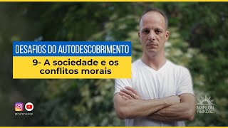 Desafios do autodescobrimento 9 A sociedade e os conflitos morais [upl. by Ecinnej]