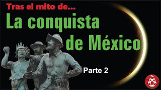 La conquista de México Parte 2 [upl. by Vola237]