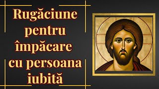 Rugăciune puternică pentru împăcare cu persoana iubită  Chemarea păcii și iubirii în relație [upl. by Akerdnuhs579]