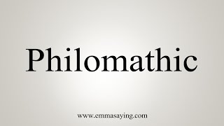 How To Say Philomathic [upl. by Aydni972]