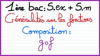 1ère bac Sex et Sm Généralités sur les fonctions  la composé de deux fonctions [upl. by Ennayelsel]