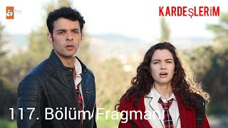 Kardeşlerim 117 Bölüm 1 Fragmanı [upl. by Eelrak]