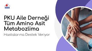 PKU Aile Derneği Tüm Amino Asit Metabolizma Hastalarına Destek Veriyor [upl. by Aylmar742]