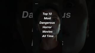 Top 10 Most Dangerous Horror Movies All Time Part 1 [upl. by Aneral]