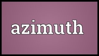 Azimuth Meaning [upl. by Jarrad]