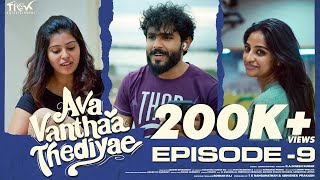 Ava Vanthaa Thediyae  Episode 09  Ft VJ Annamallai  VJ Kalyani  Tamil Love Web Series [upl. by Oinotnas643]