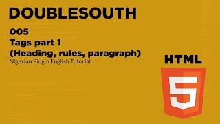 005 HTML Tags part 1 Heading rules paragraph Nigerian Pidgin English Tutorial [upl. by Aniham87]