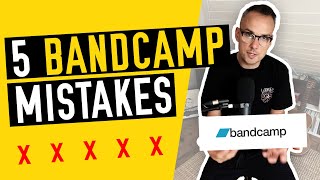 Dont make these 5 mistakes on Bandcamp [upl. by Harte143]