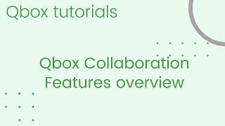 Qbox Collaboration Features  Overview [upl. by Aileda]