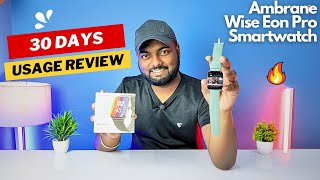 Ambrane Wise Eon Pro Smartwatch  30 Days Usage Review  Pros amp Cons 😮🔥 [upl. by Florrie]