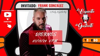 La Esquinita de Gustavito T1E30 Invitado FRANK GONZALEZ frankykingofmelody [upl. by Standice906]