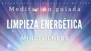 Meditación guiada LIMPIEZA ENERGÉTICA 💫🧹  10 minutos MINDFULNESS [upl. by Meagan]