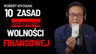 10 Zasad Aby Osiągnąć Wolność Finansową Robert Kiyosaki Po Polsku [upl. by Redyr175]