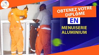 OBTENEZ VOTRE DIPLOME EN MENUISERIE ALUMINIUM [upl. by Frere]