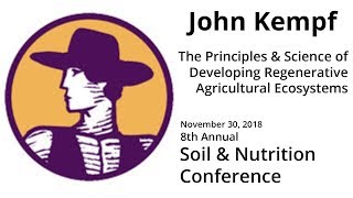 John Kempf Developing Regenerative Agriculture Ecosystems part 1  SNC 2018 Preconference [upl. by Giovanna]