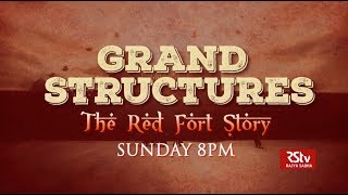 Promo Grand Structures – The Red Fort Story  Sunday 8 pm [upl. by Orvas432]