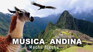 Andean Music 🪶✨ Lo mejor de la MÚSICA ANDINA 🌞 Machu Picchu  Perú  Bolivia ► 4K [upl. by Eehsar]