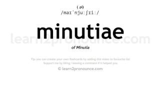 Pronunciation of Minutiae  Definition of Minutiae [upl. by Teador]