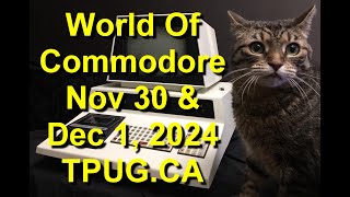 The TPUG World Of Commodore 2024 Nov 30 amp Dec 1  The Admiral Inn wwwtpugca  Episode 2417 [upl. by Childs944]