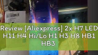 Review Aliexpress 2x H7 LED H11 H4 HiLo H1 H3 H8 HB1 HB3 HB4 HB5 HIR2 H13 H27 9005 9006 Car Head [upl. by Garnett785]