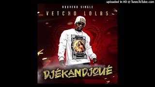 VETCHO LOLAS  DJEKANDJOUE AUDIO OFFICIEL [upl. by Yevrah]