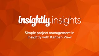 Insightly Insights – Using Kanban View for Project Management in Insightly CRM [upl. by Akinimod857]