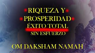 ATRAE Y GENERA RIQUEZA PROSPERIDAD Y ÉXITO TOTAL  OM DAKSHAM NAMAH  EL PODEROSO MANTRA DAKSHAM [upl. by Puri80]