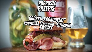 POPROSZĘ PRZEPIS Ogórki Krokodylki i konfitura ze śliwek cebuli i whisky Grants [upl. by Enyluqcaj]