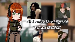 SBG react to Ashlyn as BILLIE EILISHfullcredits in video [upl. by Martinic838]