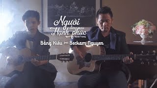 Người Đứng Sau Hạnh Phúc  Bằng Kiều ft Beckam Nguyễn Music Video [upl. by Cord]