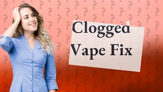 Why is my disposable vape clogged [upl. by Ardenia]