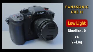 Panasonic GH5 II Low Light CinelikeD vs VLog [upl. by Nylasor24]