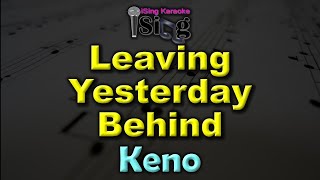 LEAVING YESTERDAY BEHIND  HD KARAOKE in the style of KENO [upl. by Seagrave61]