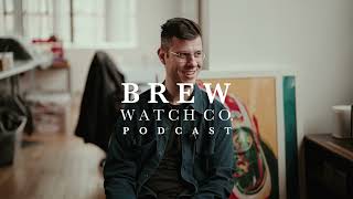 Brew Watch Co Podcast Episode 002 [upl. by Averat]