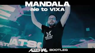 MANDALA ale to VIXA ABBERALL BOOTLEG [upl. by Enilrae]