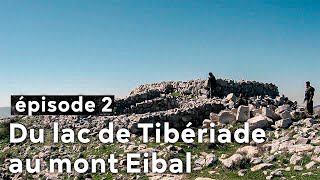 Archéologie en Terre dIsraël  Du lac de Tibériade au mont Eibal [upl. by Neelhtac]