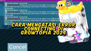 Cara mengatasi Error Connecting di Growtopia 2024 [upl. by Pammi]