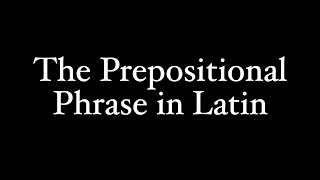 The Prepositional Phrase in Latin [upl. by Betthel]