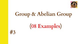 3 Group  Abelian Group  Examples of Group  Examples of not a group [upl. by Anemaj]