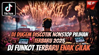 DJ DUGEM DISCOTIK NONSTOP FULL BASS NEW 2025 ⁉️ Dj Funkot Full Kencang ‼️ REMIX PILIHAN PALING ENAK [upl. by Orofselet]