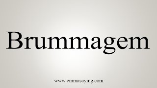 How To Say Brummagem [upl. by Okubo150]