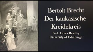 German Der kaukasische Kreidekreis Bertolt Brecht  Prof Laura Bradley University of Edinburgh [upl. by Porter593]