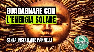 Guadagnare dal Fotovoltaico  quotSenza Installare Pannelliquot [upl. by Nelram191]