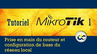 Tutoriel Mikrotik en Français 1  Prise en main du routeur configuration de base du LAN 2019 [upl. by Sitnerp]