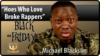 Michael Blackson quotHoes Love Broke Rappersquot quotBlack Fridayquot Ep 26 [upl. by Mycah22]